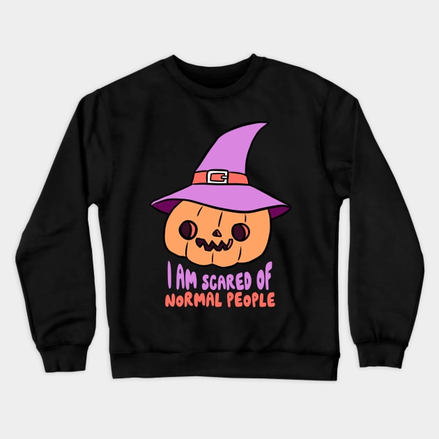 I am scared of normal people a funny Halloween pumpkin Crewneck Sweatshirt by Yarafantasyart